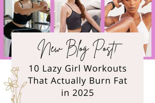 Lazy girl workouts that actually burn fat in 2025