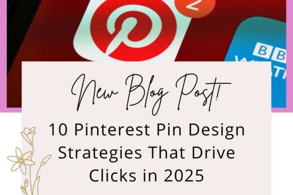 10 Pinterest Pin Design Strategies That Drive Clicks in 2025